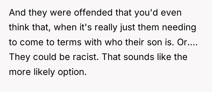 And they were offended that you'd even think that, when...