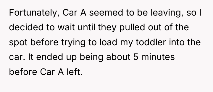 Fortunately, Car A seemed to be leaving, so I decided...