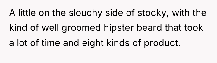 A little on the slouchy side of stocky, with the...