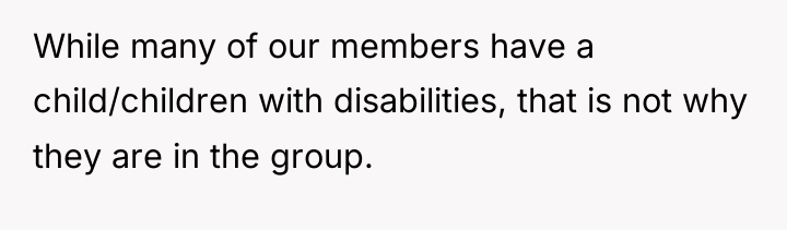 While many of our members have a child/children with disabilities,...