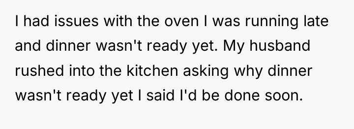 I had issues with the oven I was running late...