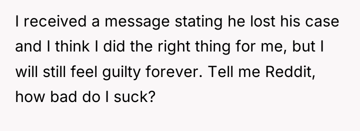 I received a message stating he lost his case and...
