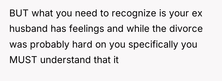 BUT what you need to recognize is your ex husband...