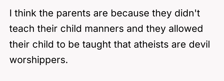 I think the parents are because they didn't teach their...