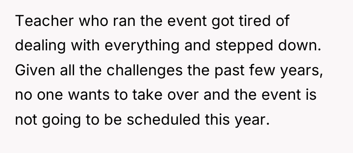 Teacher who ran the event got tired of dealing with...