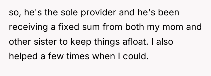 so, he's the sole provider and he's been receiving a...