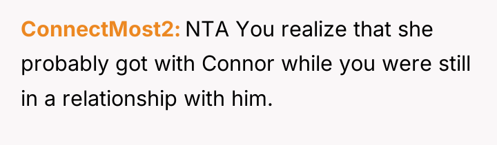 ConnectMost2 NTA You realize that she probably got with Connor...
