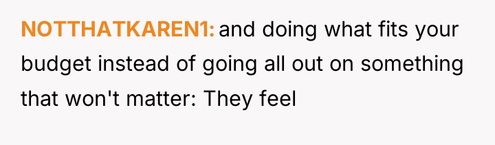 NOTTHATKAREN1 and doing what fits your budget instead of going...