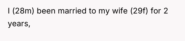 I (28m) been married to my wife (29f) for 2...