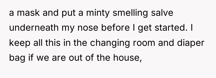 a mask and put a minty smelling salve underneath my...