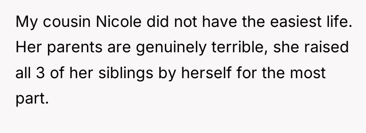 My cousin Nicole did not have the easiest life. Her...