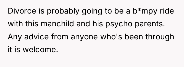 Divorce is probably going to be a b*mpy ride with...