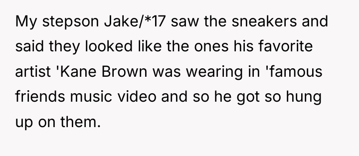 My stepson Jake/*17 saw the sneakers and said they looked...