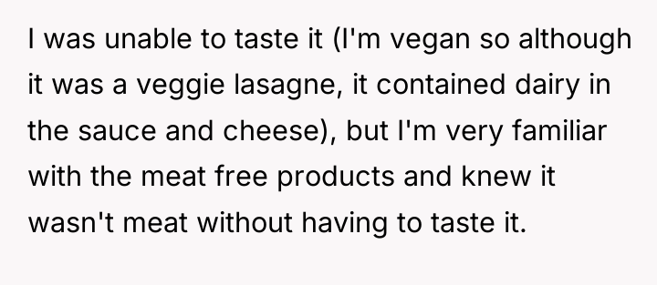 I was unable to taste it (I'm vegan so although...