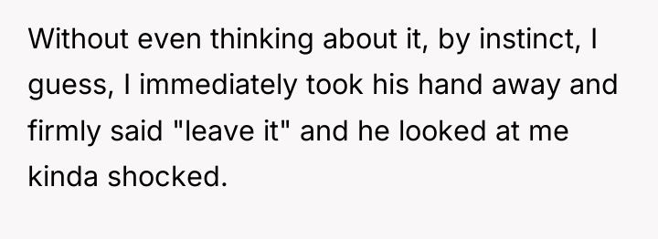 Without even thinking about it, by instinct, I guess, I...