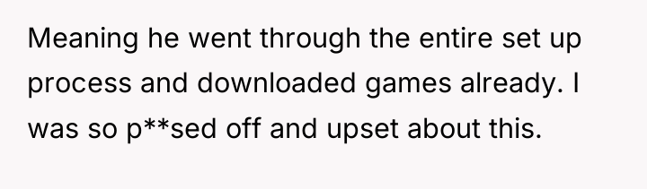Meaning he went through the entire set up process and...