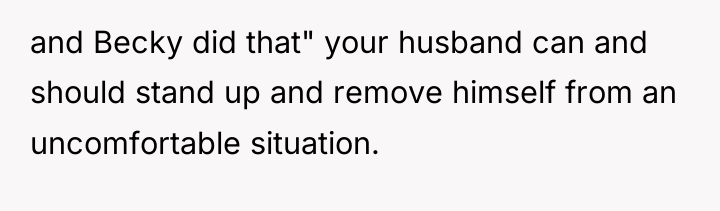 and Becky did that" your husband can and should stand...