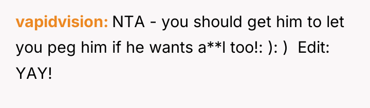 vapidvision NTA - you should get him to let you...