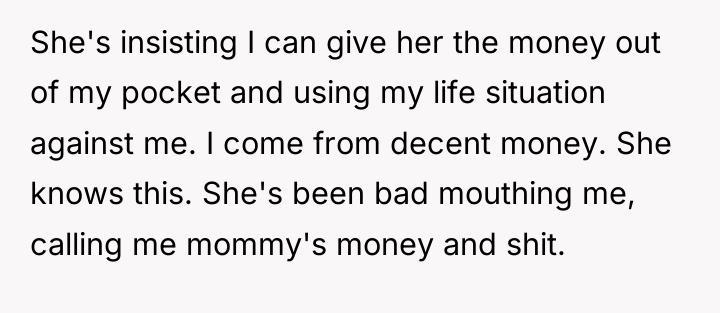She's insisting I can give her the money out of...