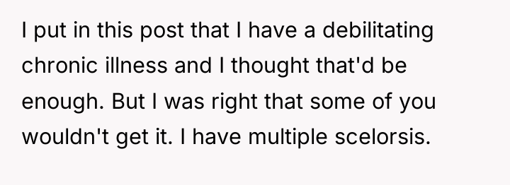I put in this post that I have a debilitating...