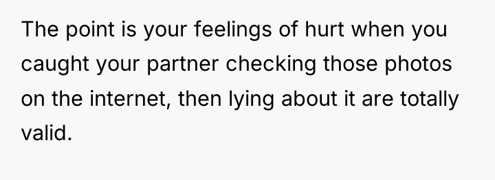 The point is your feelings of hurt when you caught...