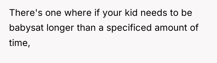 There's one where if your kid needs to be babysat...