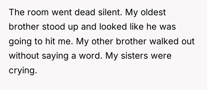 The room went dead silent. My oldest brother stood up...