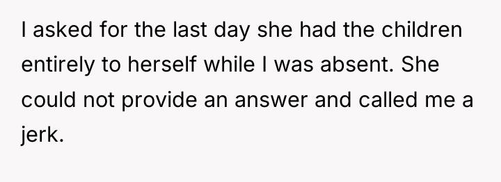 I asked for the last day she had the children...