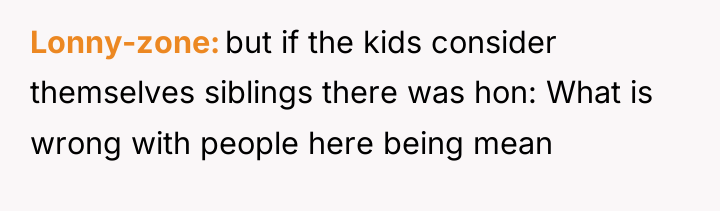 Lonny-zone but if the kids consider themselves siblings there was...