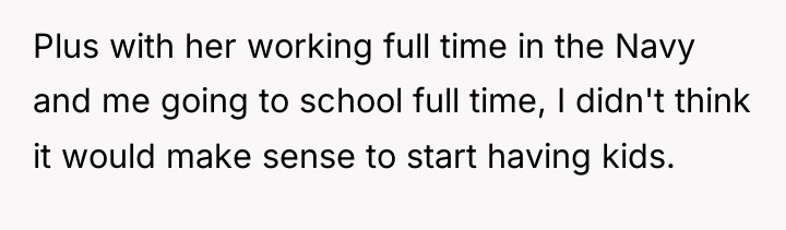 Plus with her working full time in the Navy and...