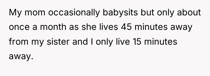 My mom occasionally babysits but only about once a month...