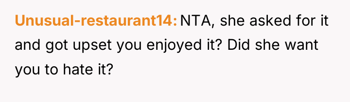 Unusual-restaurant14 NTA, she asked for it and got upset you...