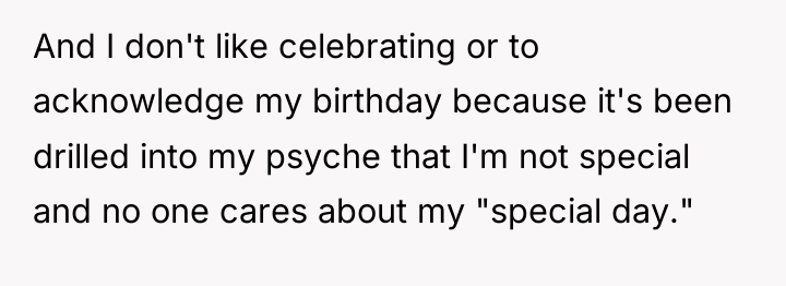 And I don't like celebrating or to acknowledge my birthday...