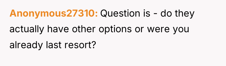 Anonymous27310 Question is - do they actually have other options...