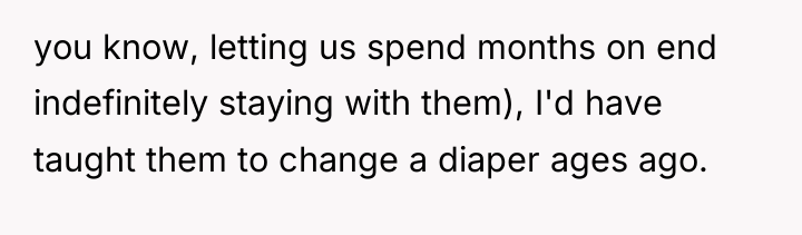 you know, letting us spend months on end indefinitely staying...