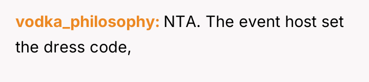 vodka_philosophy NTA. The event host set the dress code,