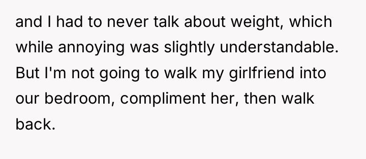 and I had to never talk about weight, which while...