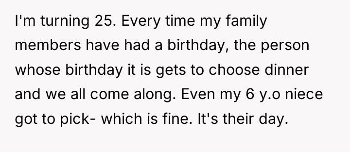 I'm turning 25. Every time my family members have had...