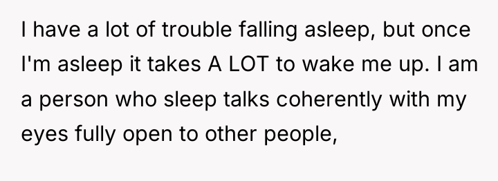 I have a lot of trouble falling asleep, but once...