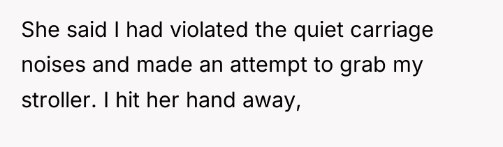 She said I had violated the quiet carriage noises and...