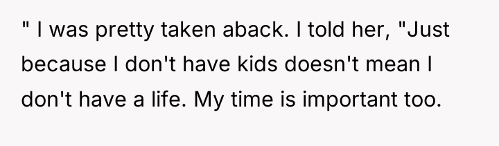 " I was pretty taken aback. I told her, "Just...