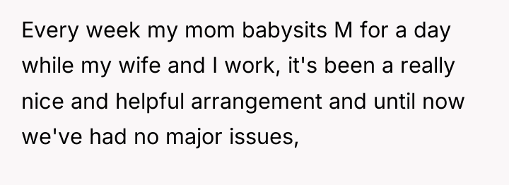 Every week my mom babysits M for a day while...