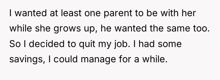 I wanted at least one parent to be with her...