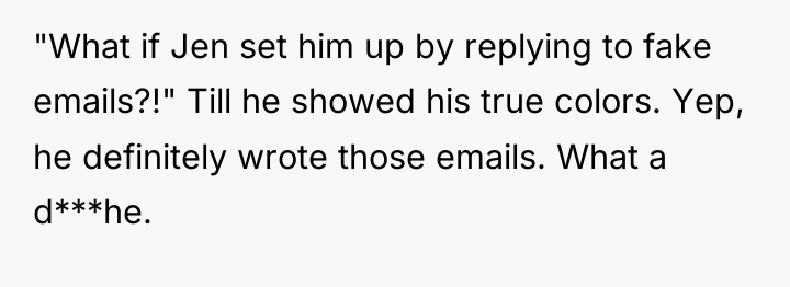 "What if Jen set him up by replying to fake...