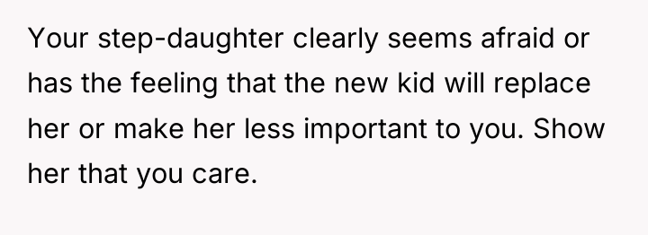 Your step-daughter clearly seems afraid or has the feeling that...