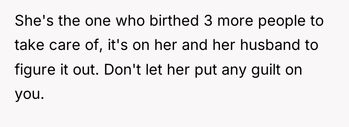 She's the one who birthed 3 more people to take...
