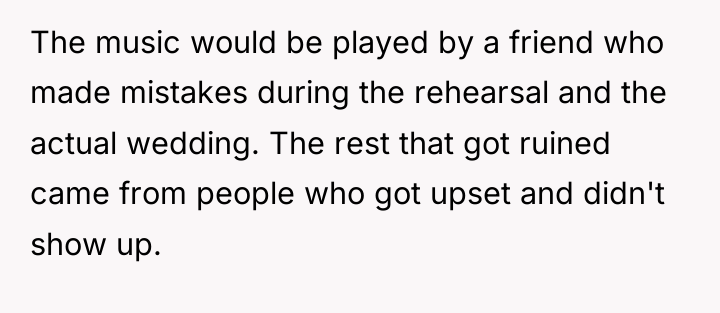 The music would be played by a friend who made...