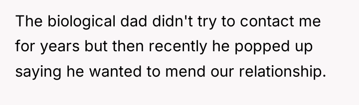 The biological dad didn't try to contact me for years...