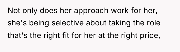 Not only does her approach work for her, she's being...