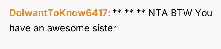 DoIwantToKnow6417 ** ** ** NTA BTW You have an awesome...